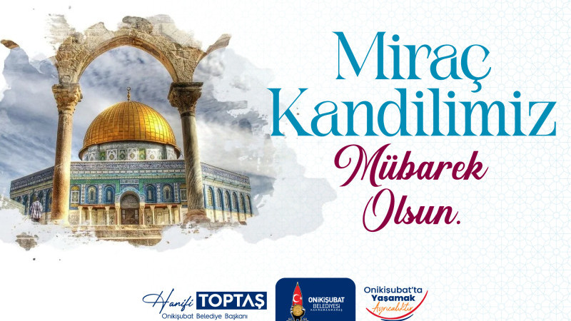 Başkan Hanifi Toptaş’tan Miraç Kandili Mesajı