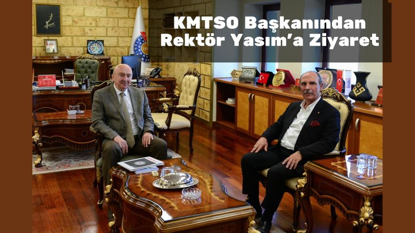 KMTSO Başkanından Rektör Yasım'a Ziyaret