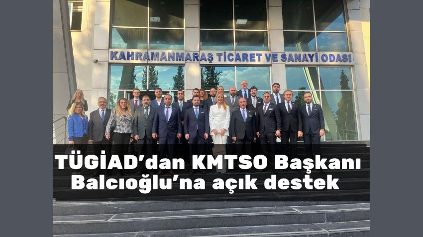 TÜGİAD’dan KMTSO Başkanı Balcıoğlu’na açık destek